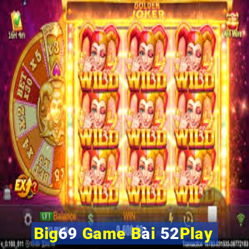 Big69 Game Bài 52Play