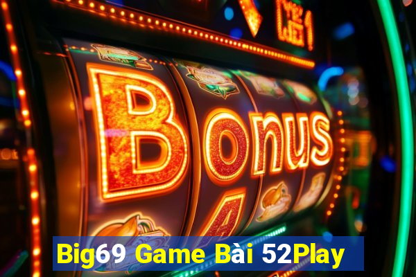 Big69 Game Bài 52Play