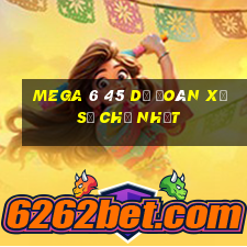 MEGA 6 45 Dự Đoán Xổ Số Chủ Nhật