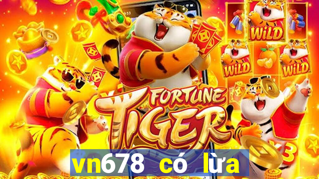 vn678 có lừa đảo không