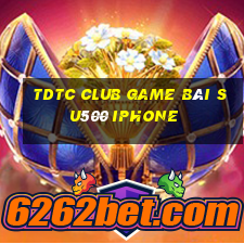 Tdtc Club Game Bài Su500 Iphone