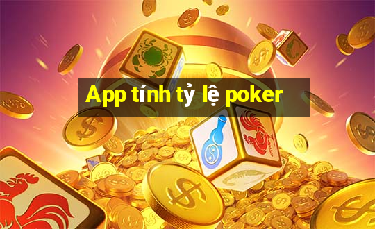 App tính tỷ lệ poker