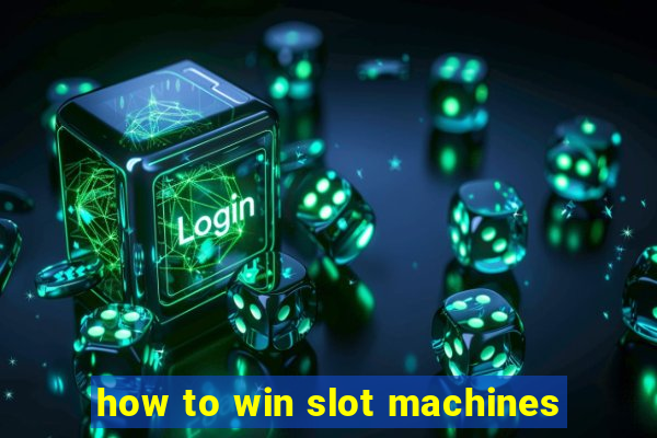 how to win slot machines