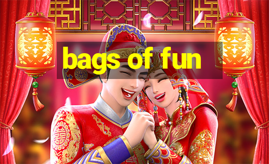 bags of fun