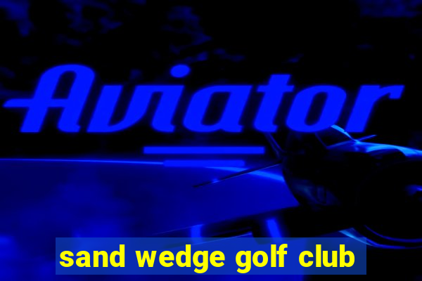 sand wedge golf club