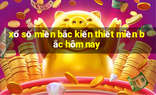 xổ số miền bắc kiến thiết miền bắc hôm nay