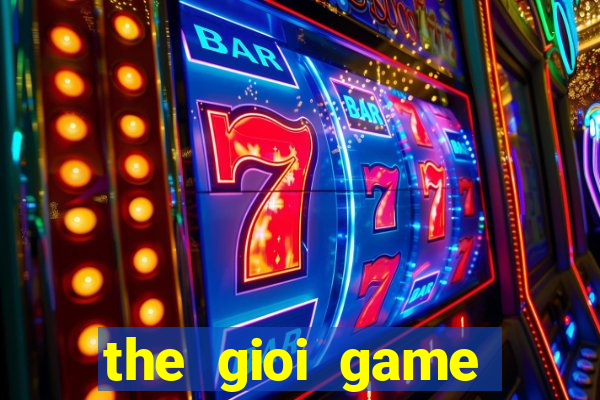 the gioi game chien thuat