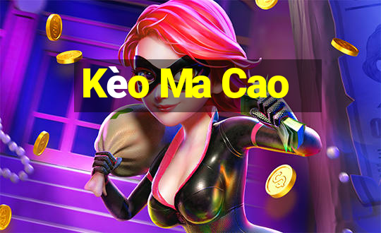 Kèo Ma Cao