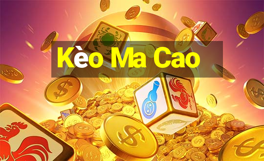 Kèo Ma Cao