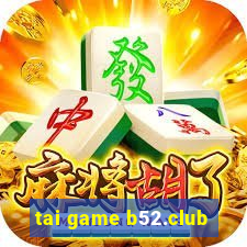 tai game b52.club