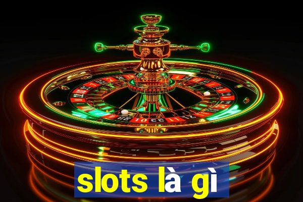 slots là gì