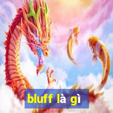 bluff là gì