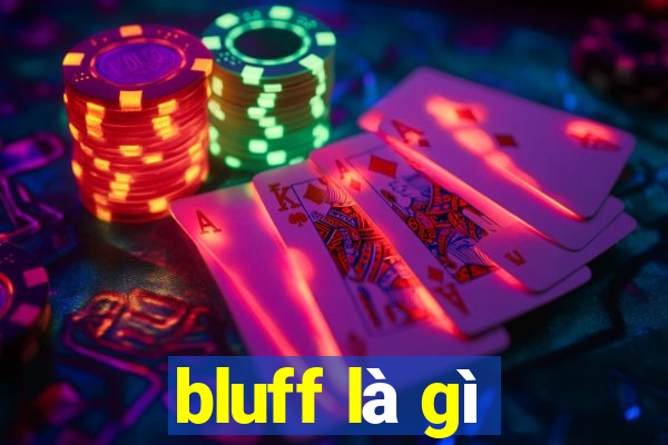 bluff là gì