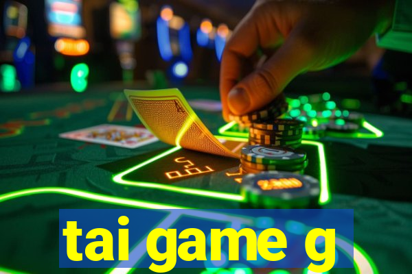 tai game g