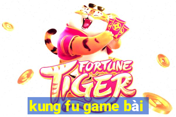 kung fu game bài