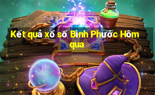 Kết quả xổ số Bình Phước Hôm qua