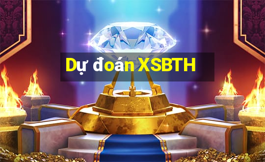 Dự đoán XSBTH