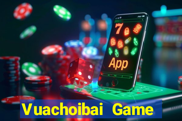 Vuachoibai Game Bài Vip