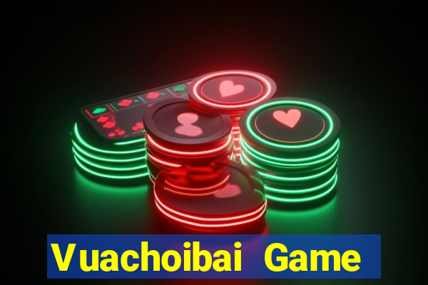 Vuachoibai Game Bài Vip