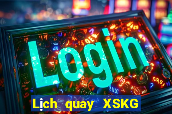 Lịch quay XSKG ngày 6