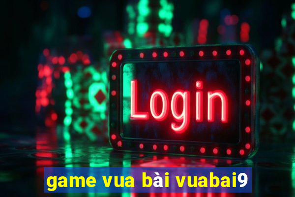 game vua bài vuabai9