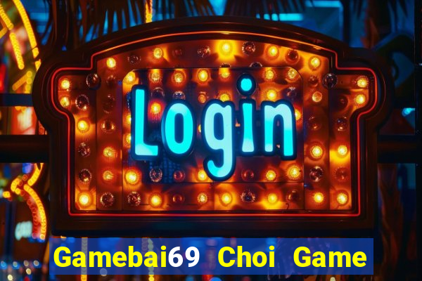 Gamebai69 Choi Game Đánh Bài