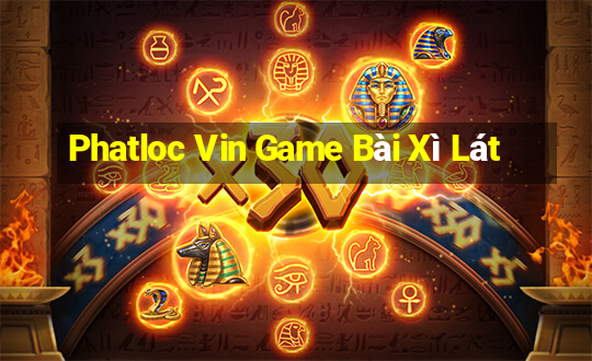 Phatloc Vin Game Bài Xì Lát