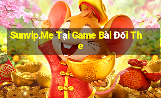 Sunvip.Me Tại Game Bài Đổi The