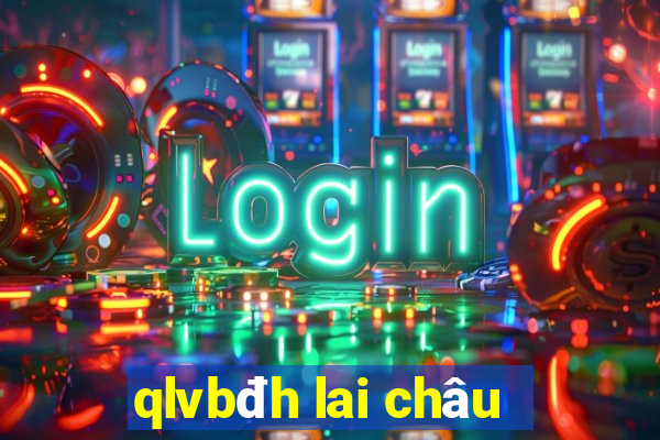 qlvbđh lai châu