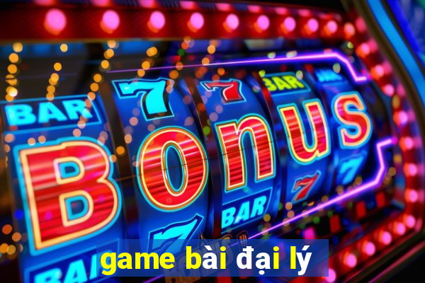 game bài đại lý