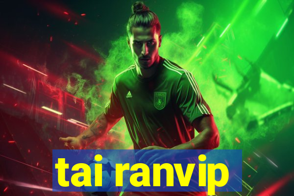 tai ranvip