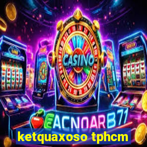 ketquaxoso tphcm