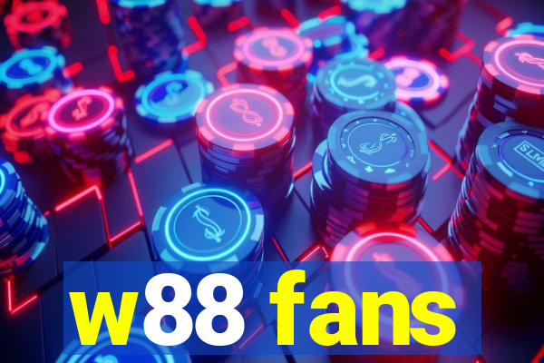 w88 fans