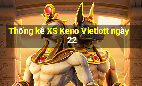 Thống kê XS Keno Vietlott ngày 22