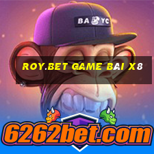 Roy.Bet Game Bài X8