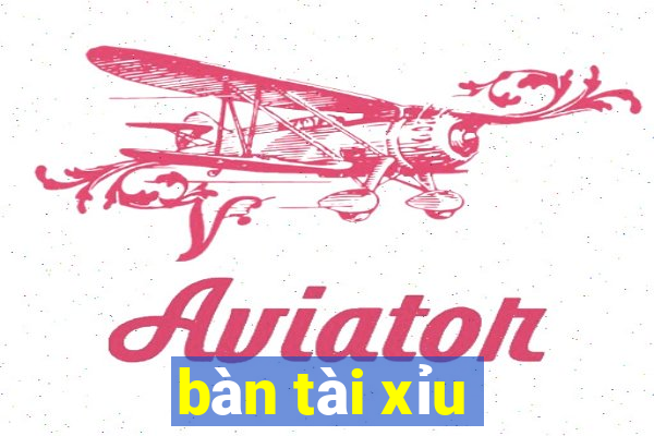 bàn tài xỉu