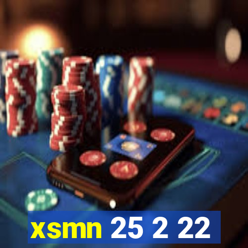 xsmn 25 2 22