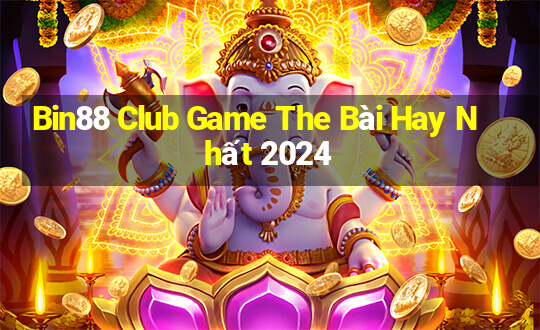 Bin88 Club Game The Bài Hay Nhất 2024