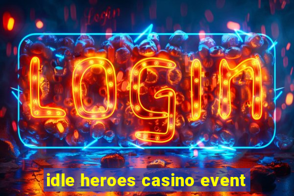 idle heroes casino event