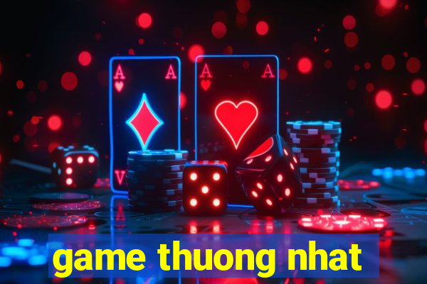 game thuong nhat