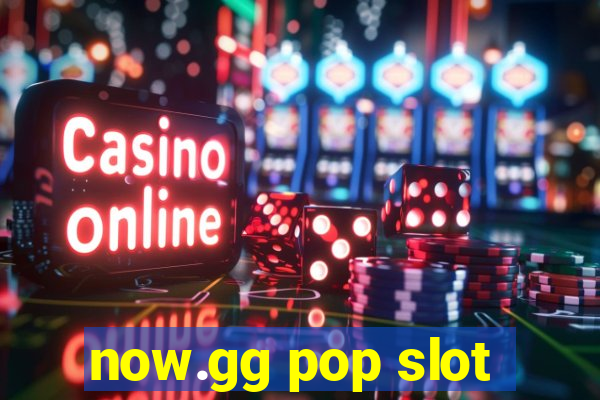 now.gg pop slot