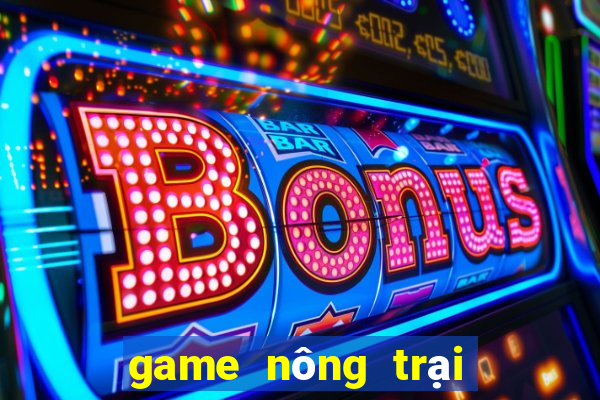 game nông trại vui vẻ online