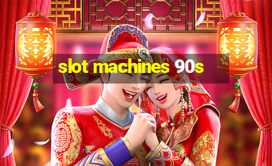 slot machines 90s