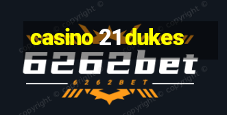 casino 21 dukes