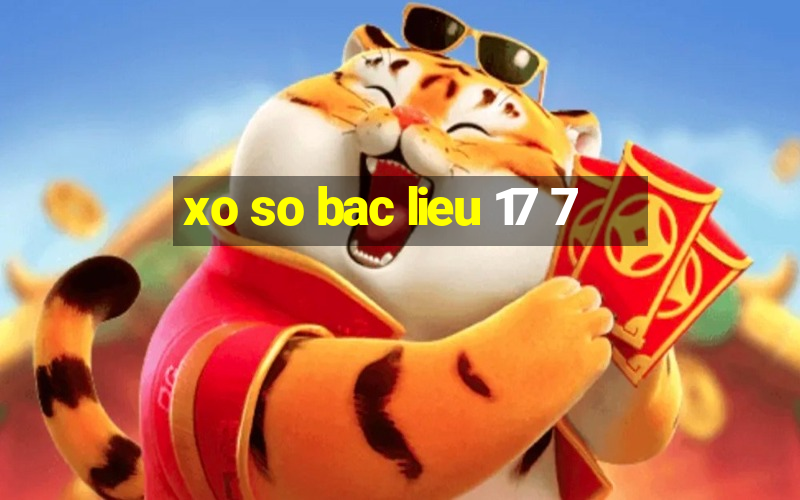 xo so bac lieu 17 7