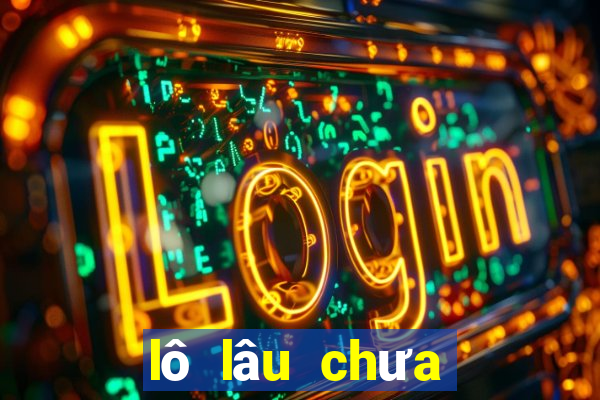 lô lâu chưa về xsmb