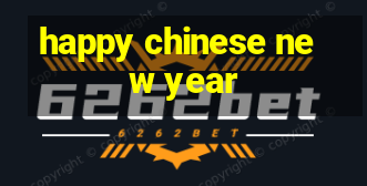 happy chinese new year