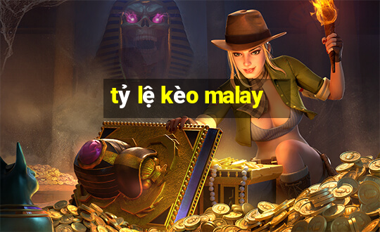 tỷ lệ kèo malay