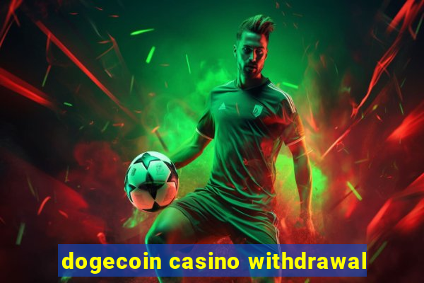 dogecoin casino withdrawal