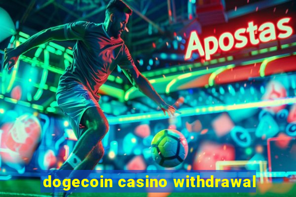 dogecoin casino withdrawal